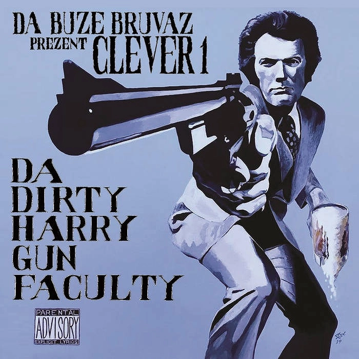 DA BUZE BRUVAZ PRESENT CLEVER 1 / DA DIRTY HARRY GUN FACULTY