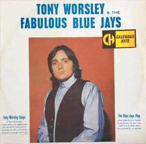 TONY WORSLEY & THE FABULOUS BLUE JAYS / & THE FABULOUS BLUE JAYS