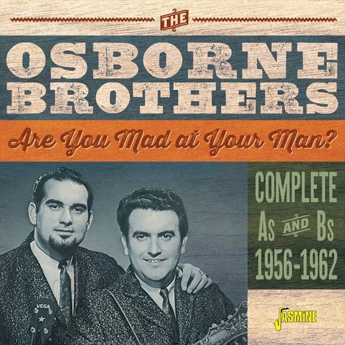 OSBORNE BROTHERS / ARE YOU MAD AT YOUR MAN COMPLETE AS & BS, 1956-1962
