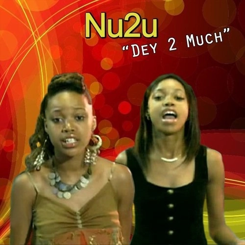 NU2U / DEY 2 MUCH