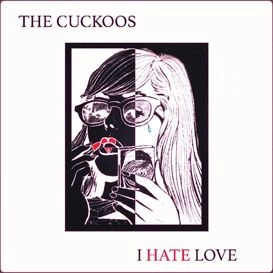 THE CUCKOOS / I HATE LOVE (COLORED VINYL)