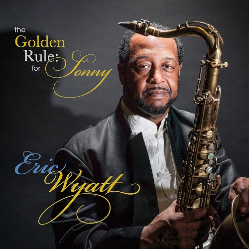 ERIC WYATT / エリック・ワイアット / GOLDEN RULE: FOR SONNY