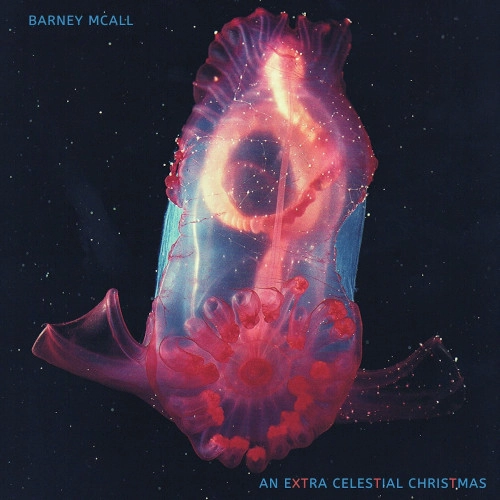 BARNEY MCALL / バーニー・マッコール / AN EXTRA CELESTIAL CHRISTMAS