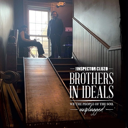 INSPECTOR CLUZO / インスペクター・クルーゾ / BROTHERS IN IDEALS - WE THE PEOPLE OF THE SOIL - UNPLUGGED
