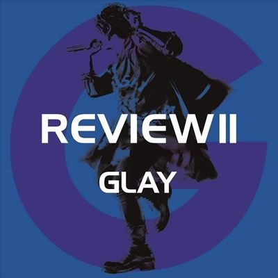 GLAY / グレイ / REVIEW II ~BEST OF GLAY~