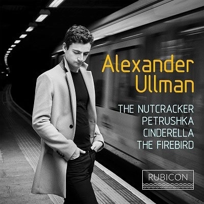 ALEXANDER ULLMAN / アレグザンダー・ウルマン / THE NUTCRACKER, PETRUSHKA, CINDERELLA & THE FIREBIRD