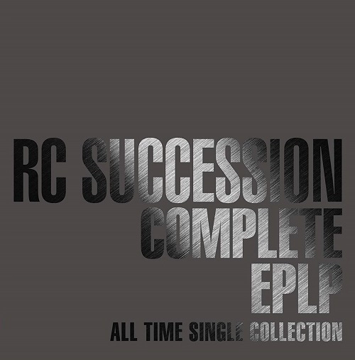 RC SUCCESSION / RCサクセション / COMPLETE EPLP ～ALL TIME SINGLE COLLECTION～（初回限定盤）