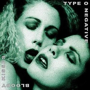 TYPE O NEGATIVE / タイプ・オー・ネガティヴ / BLOODY KISSES