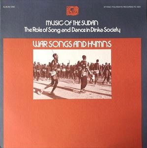 DINKA / MUSIC OF THE SUDAN - ALBUM ONE: WAR SONGS AND HYMNS