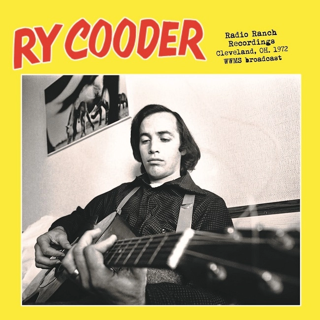RY COODER / ライ・クーダー / RADIO RANCH RECORDINGS, CLEVELAND, OH. 1972 - WWMS BROADCAST