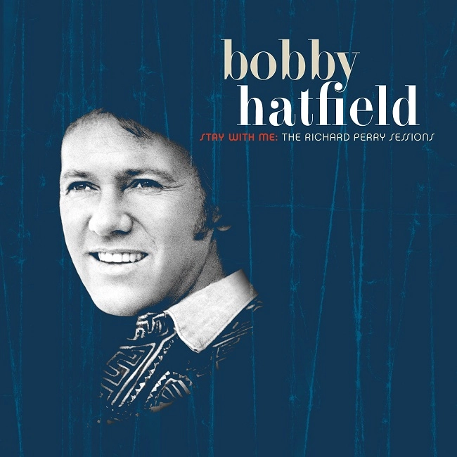 BOBBY HATFIELD / ボビー・ハットフィールド / STAY WITH ME: THE RICHARD PERRY SESSIONS