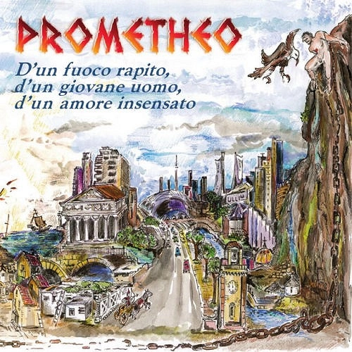 PROMETHEO / D'UN FUOCO RAPITO, D'UN GIOVANE UOMO, D'UN AMORE INSENSATO