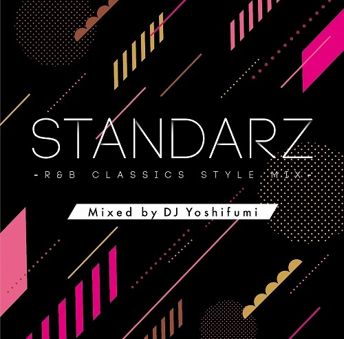 DJ YOSHIFUMI / STANDARZ -R&B CLASSICS STYLE MIX-