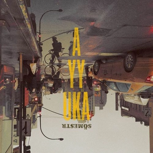 AYYUKA / SOMESTR