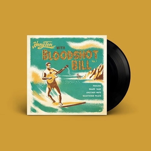 BLOODSHOT BILL / Hang Ten with Bloodshot Bill