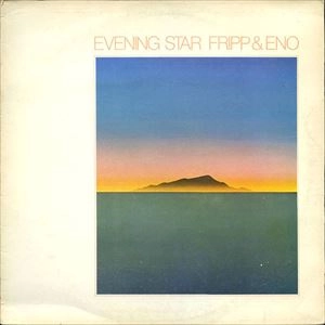 ROBERT FRIPP/BRIAN ENO / フリップ&イーノ / EVENING STAR