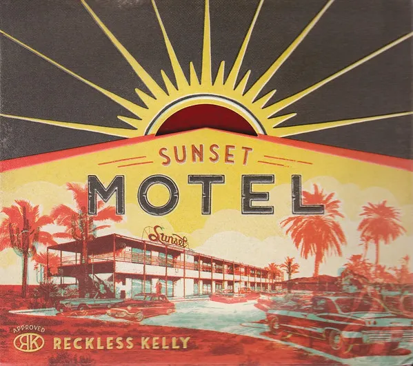 RECKLESS KELLY / レックレス・ケリー / SUNSET MOTEL