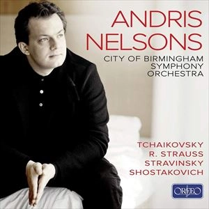 ANDRIS NELSONS / アンドリス・ネルソンス / TCHAIKOVSKY / R. STRAUSS / STRAVINSKY / SHOSTAKOVICH