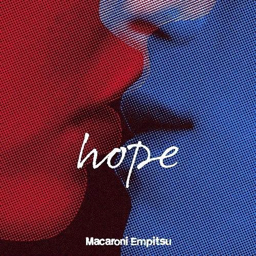 Macaroni Empitsu / マカロニえんぴつ / hope