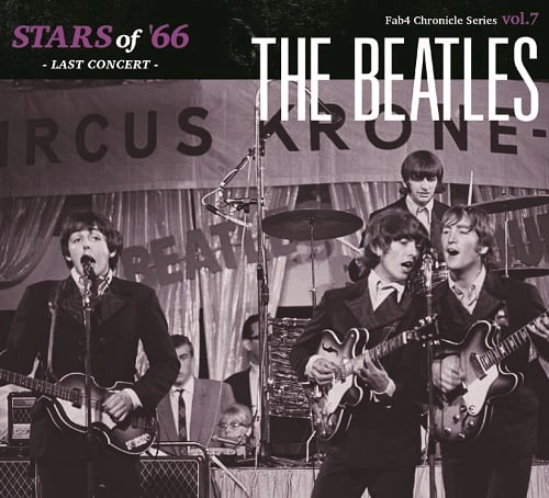BEATLES / ビートルズ / スターズ・オブ・'66 <ラスト・コンサート>  / STARS OF '66 <LAST CONCERT><FAB CHRONICLE SERIES VOL.7>