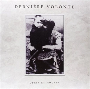 DERNIERE VOLONTE / OBEIR ET MOURIR