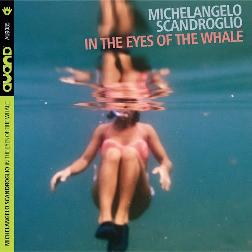 MICHELANGELO SCANDROGLIO / ミケランジェロ・スカンドログリオ / IN THE EYES OF THE WHALE
