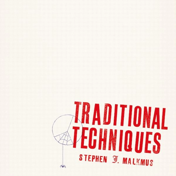 STEPHEN MALKMUS / スティーヴン・マルクマス / TRADITIONAL TECHNIQUES / トラディショナル･テクニークス