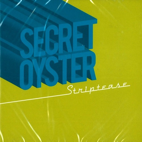 SECRET OYSTER / シークレット・オイスター / STRIPTEASE