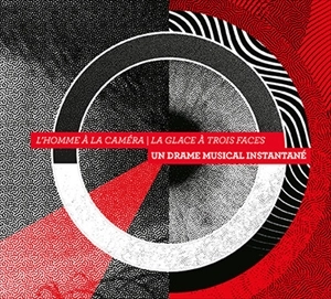 UN DRAME MUSICAL INSTANTANE / L'HOMME A LA CAMERA / LA GLACE A TROIS FACES