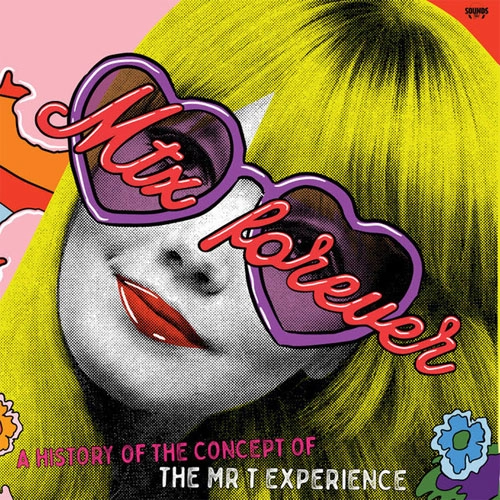 MR.T.EXPERIENCE (MTX) / ミスター・ティー・エクスペリエンス / MTX FOREVER: A HISTORY OF THE CONCEPT OF THE MR. T EXPERIENCE