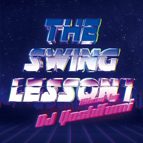 DJ YOSHIFUMI / The Swing Lesson 1 (REISSUE)