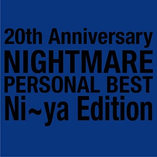 NIGHTMARE / ナイトメア / 20th Anniversary NIGHTMARE PERSONAL BEST Ni~ya Edition