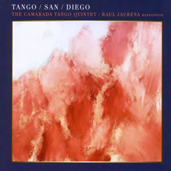 THE CAMARADA TANGO QUINTET & RAUL JAURENA / ザ・カマラダ・タンゴ・クインテット & ラウル・ハウレナ / TANGO / SAN / DIEGO