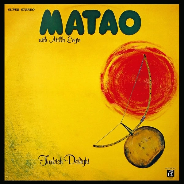 MATAO WITH ATILLA ENGIN / TURKISH DELIGHT
