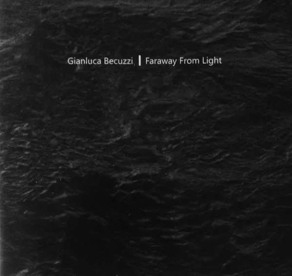 GIANLUCA BECUZZI / FARAWAY FROM LIGHT