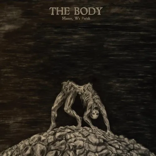 BODY / MASTER, WE PERISH
