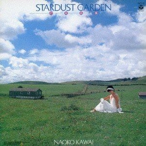 NAOKO KAWAI / 河合奈保子 / スターダスト･ガーデン-千･年･庭･園-