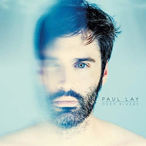 PAUL LAY / ポール・レイ / DEEP RIVERS
