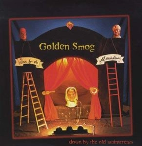GOLDEN SMOG / ゴールデン・スモッグ / DOWN BY THE OLD MAINSTREAM