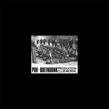 PRODUKTION / CLUB MORAL / PRO-BREENDONK