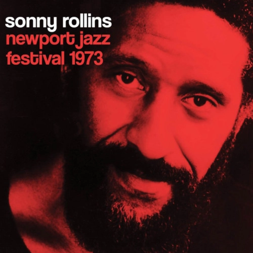 SONNY ROLLINS / ソニー・ロリンズ / ニューポート・ジャズ・フェスティバル1973 / Newport Jazz Festival 1973