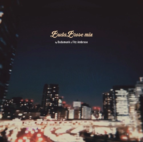 BudaBrose (BudaMunk & Fitz Ambro$e)  / BudaBrose Mix