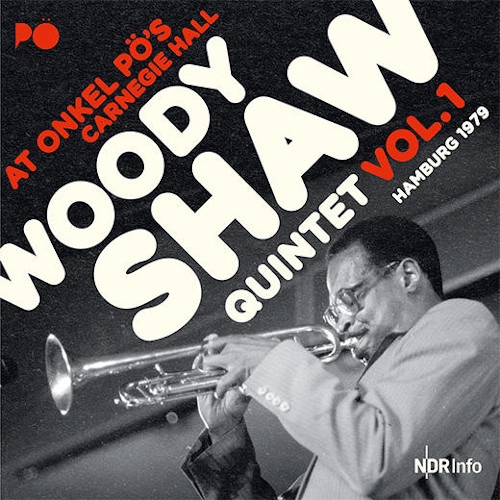 WOODY SHAW / ウディ・ショウ / オンケル・ポー・カーネギー・ホール-ハンブルグ 1979 ファースト・セット (2CD)