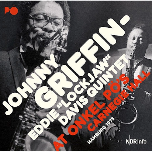 JOHNNY GRIFFIN & EDDIE LOCKJAW DAVIS / ジョニー・グリフィン&エディ・ロックジョウ・デイヴィス / オンケル・ポー・カーネギー・ホール-ハンブルグ 1975 (2CD)