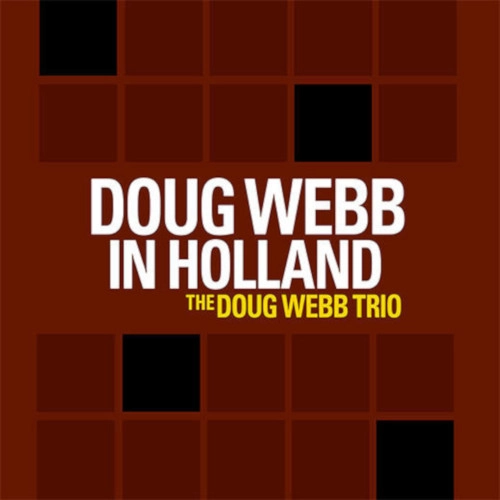 DOUG WEBB  / ダグ・ウェッブ / DOUG WEBB IN HOLLAND