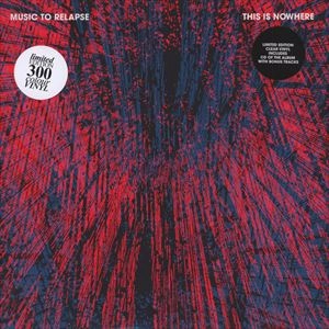 THIS IS NOWHERE / MUSIC TO RELAPSE
