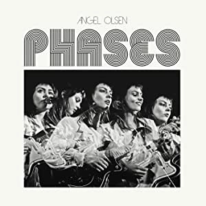 ANGEL OLSEN / エンジェル・オルセン / Phases / PHASES