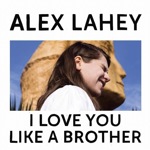 ALEX LAHEY / アレックス・レイヒー / I Love You Like A Brother / I LOVE YOU LIKE A BROTHER