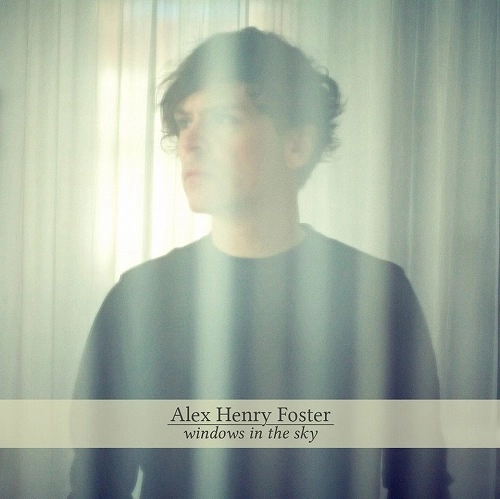 ALEX HENRY FOSTER / アレックス・ヘンリー・フォスター / ウィンドウズ・イン・ザ・スカイ / WINDOWS IN THE SKY