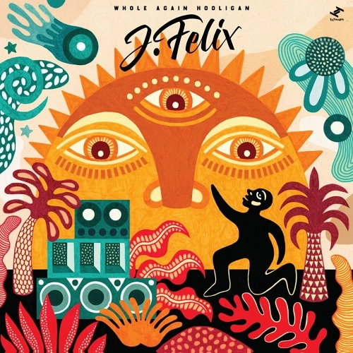 J-FELIX / WHOLE AGAIN HOOLIGAN